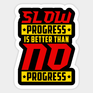 Slow Progress Is Better Than No Progress Gym Fitness Quote Sticker